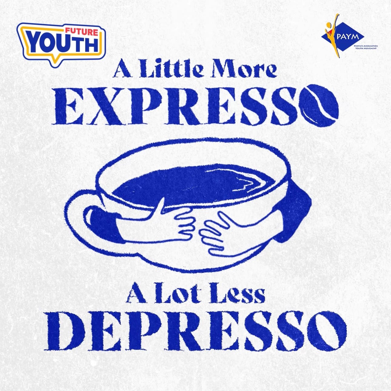 Text: "A Little More Expresso, A Lot Less Depresso" with a blue coffee cup and hugging arms illustration.
