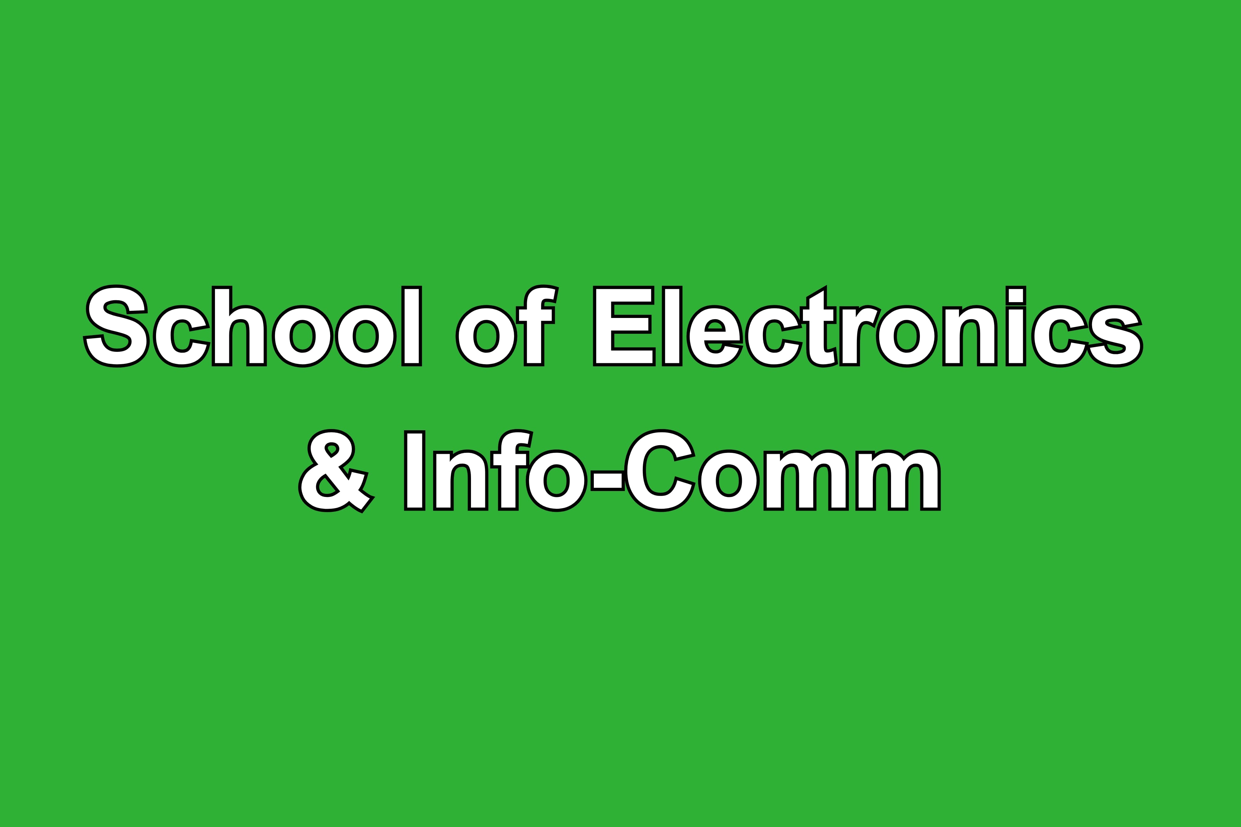 Green background with /'School of Electronics & Info-Comm/' in white outlined text.