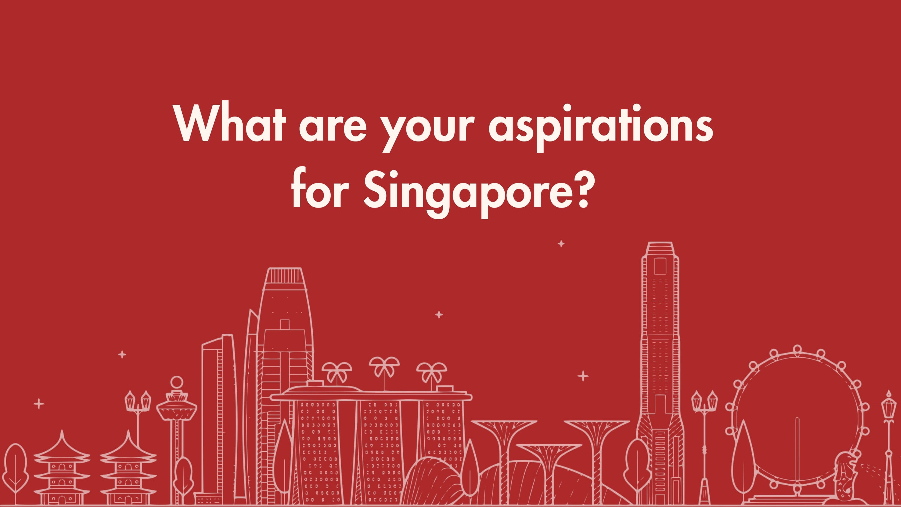 A red background with the question: "What are your aspirations for Singapore?"