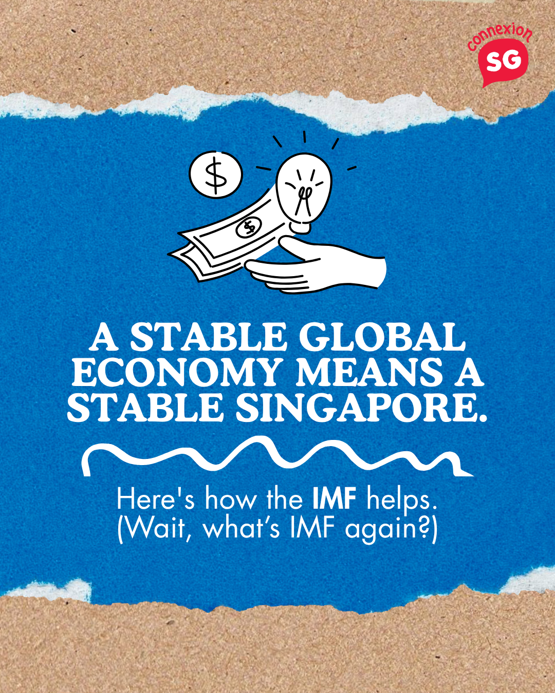Hand drawn money and lightbulb. Text: "A STABLE GLOBAL ECONOMY MEANS A STABLE SINGAPORE."