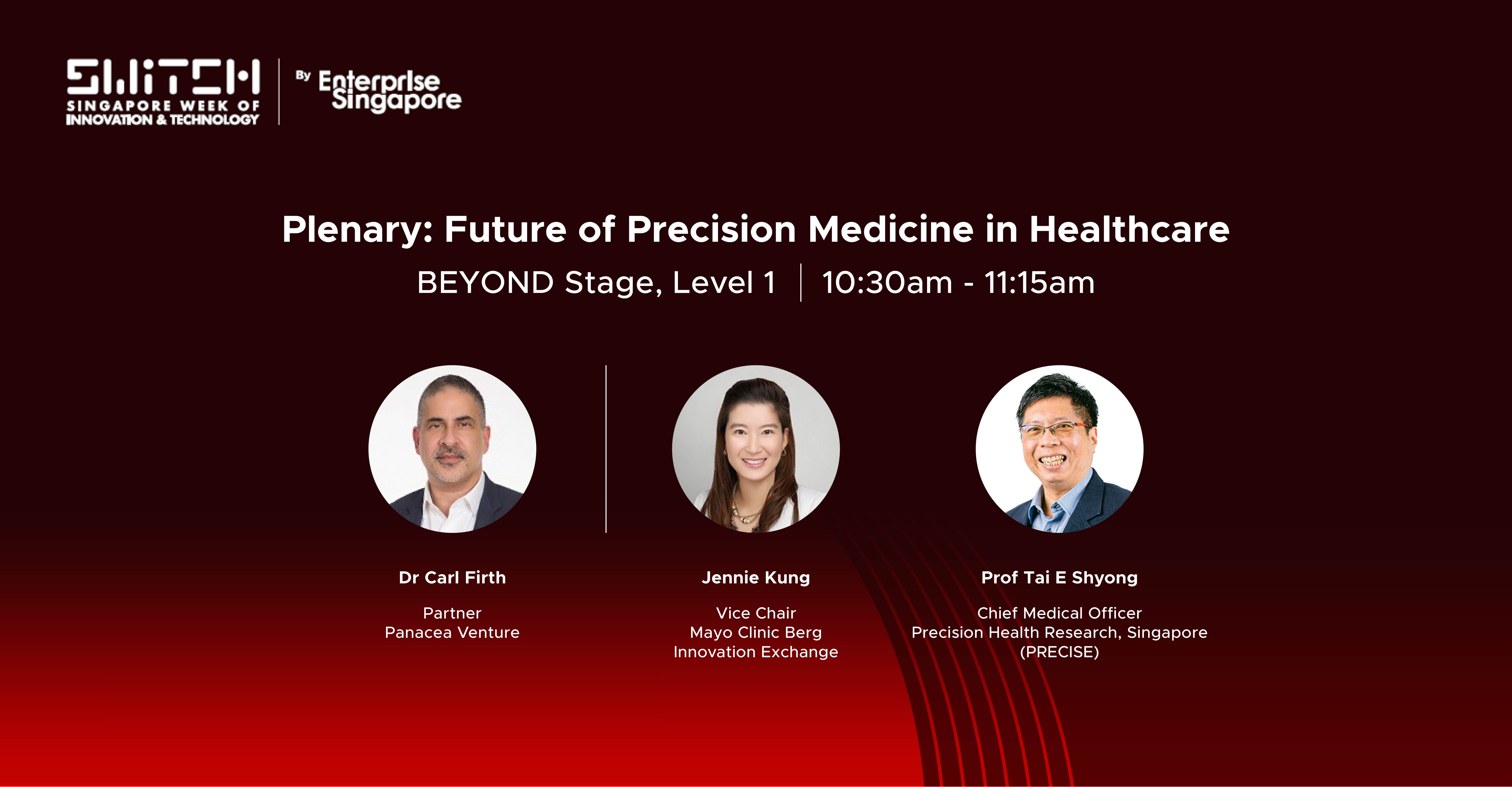 Event by SWITCH Singapore titled "Future of Precision Medicine in Healthcare" will occur from 10:30am - 11:15am at BEYOND Stage.