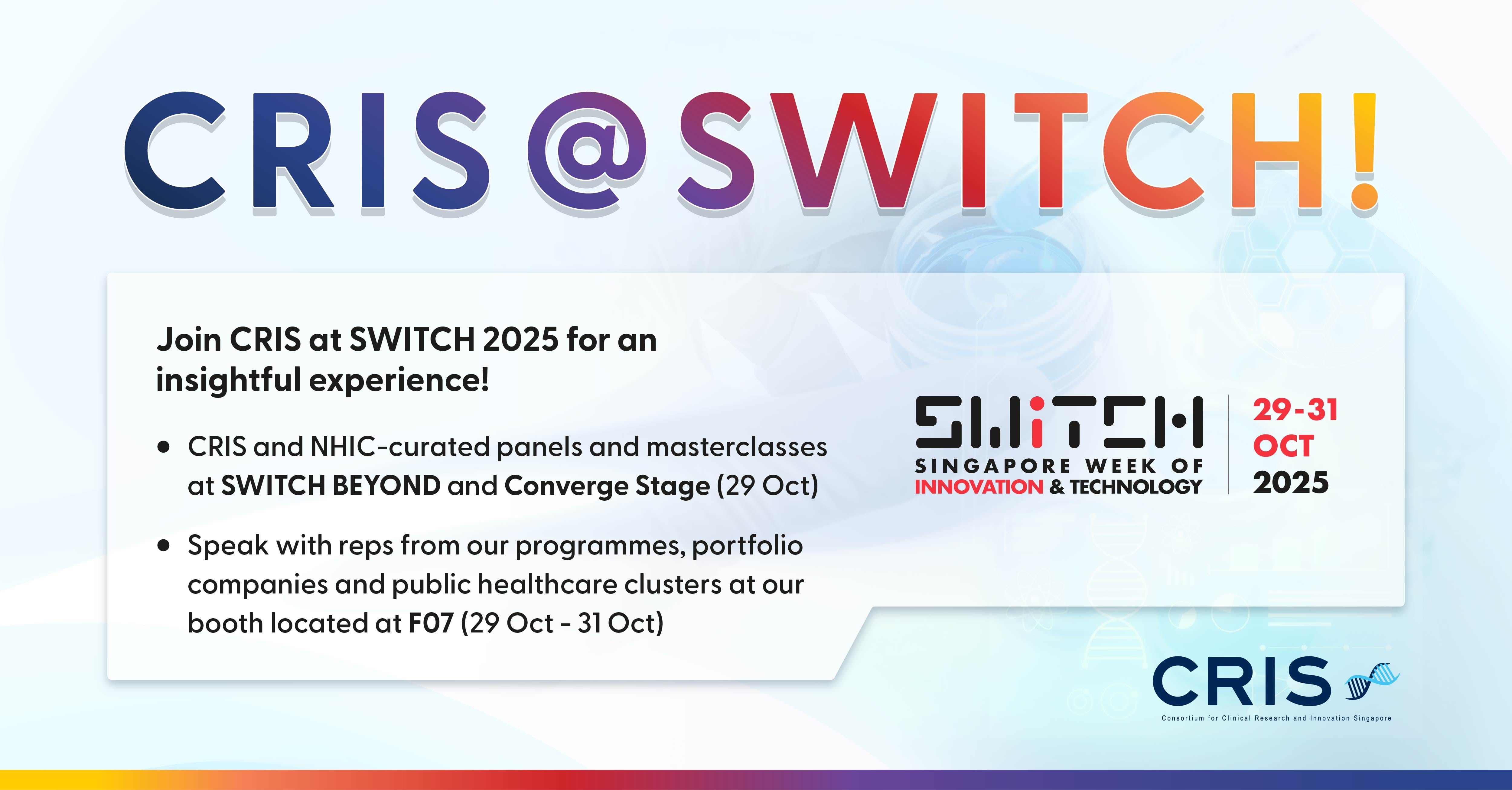 Join CRIS at SWITCH 2025, Singapore Week of Innovation & Technology, Oct 29-31, featuring panels, masterclasses, and booth F07.