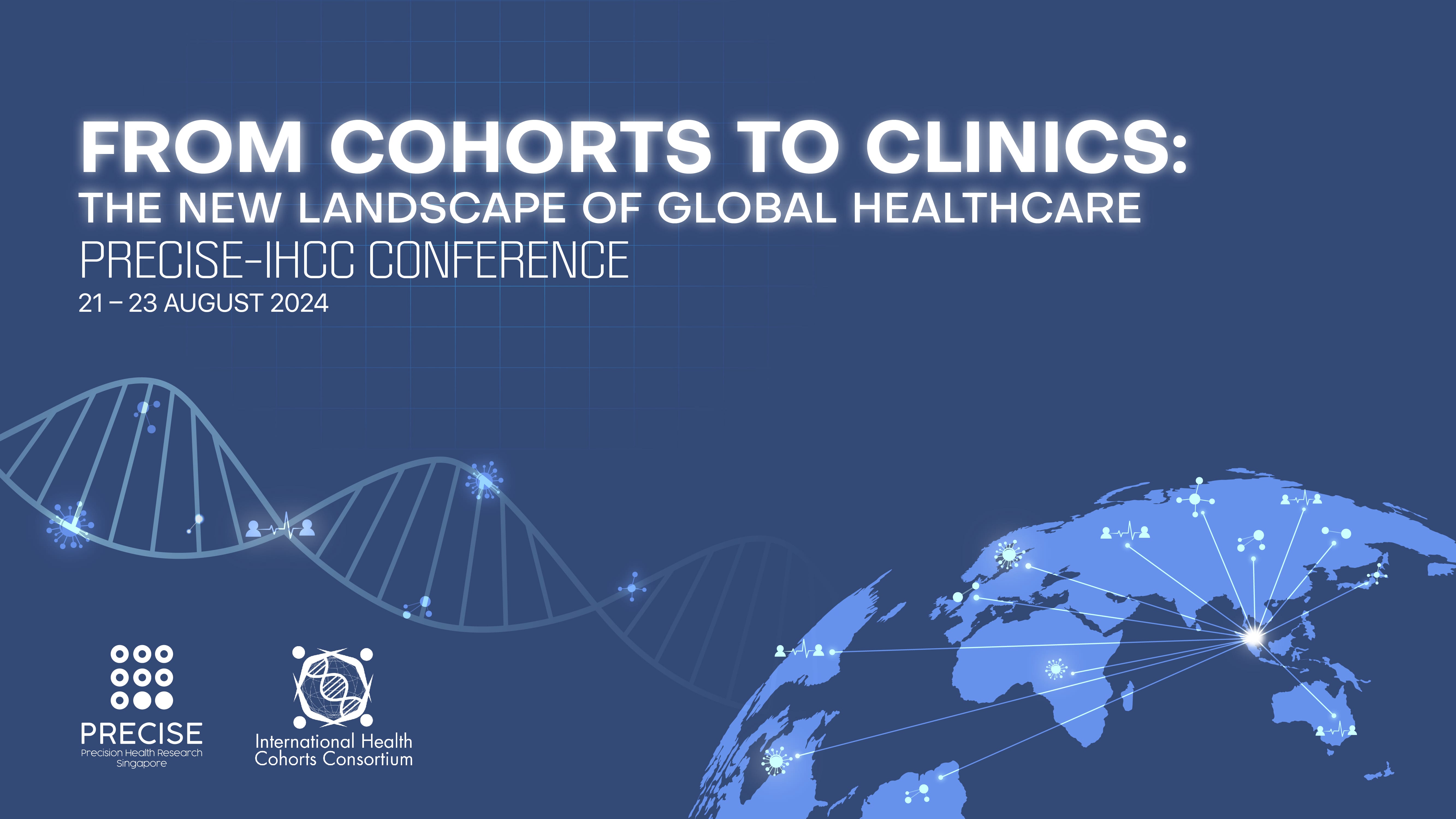 "From Cohorts to Clinics: The New Landscape of Global Healthcare, PRECISE-IHCC Conference, 21-23 August 2024" on blue background.