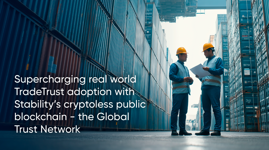 Supercharging real world TradeTrust adoption with Stability’s cryptoless public blockchain - the Global Trust Network