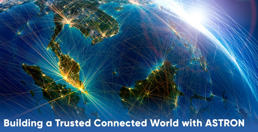 View of Earth from space with illuminated connections across continents and text "Building a Trusted Connected World with ASTRON".