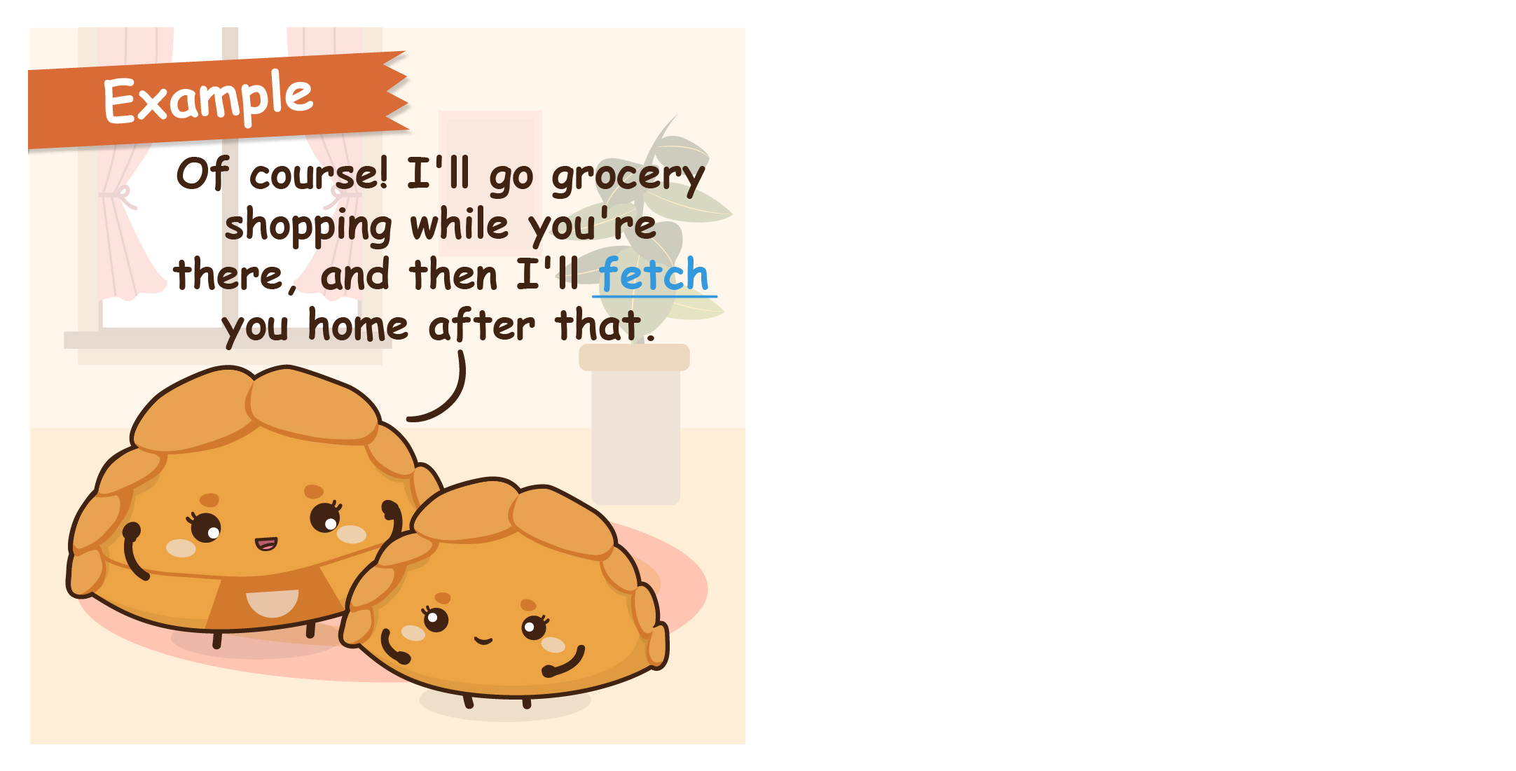 Single-panel comic demonstrating "fetch" with Pok Pok's mother telling her, she will pick her up after grocery shopping.
