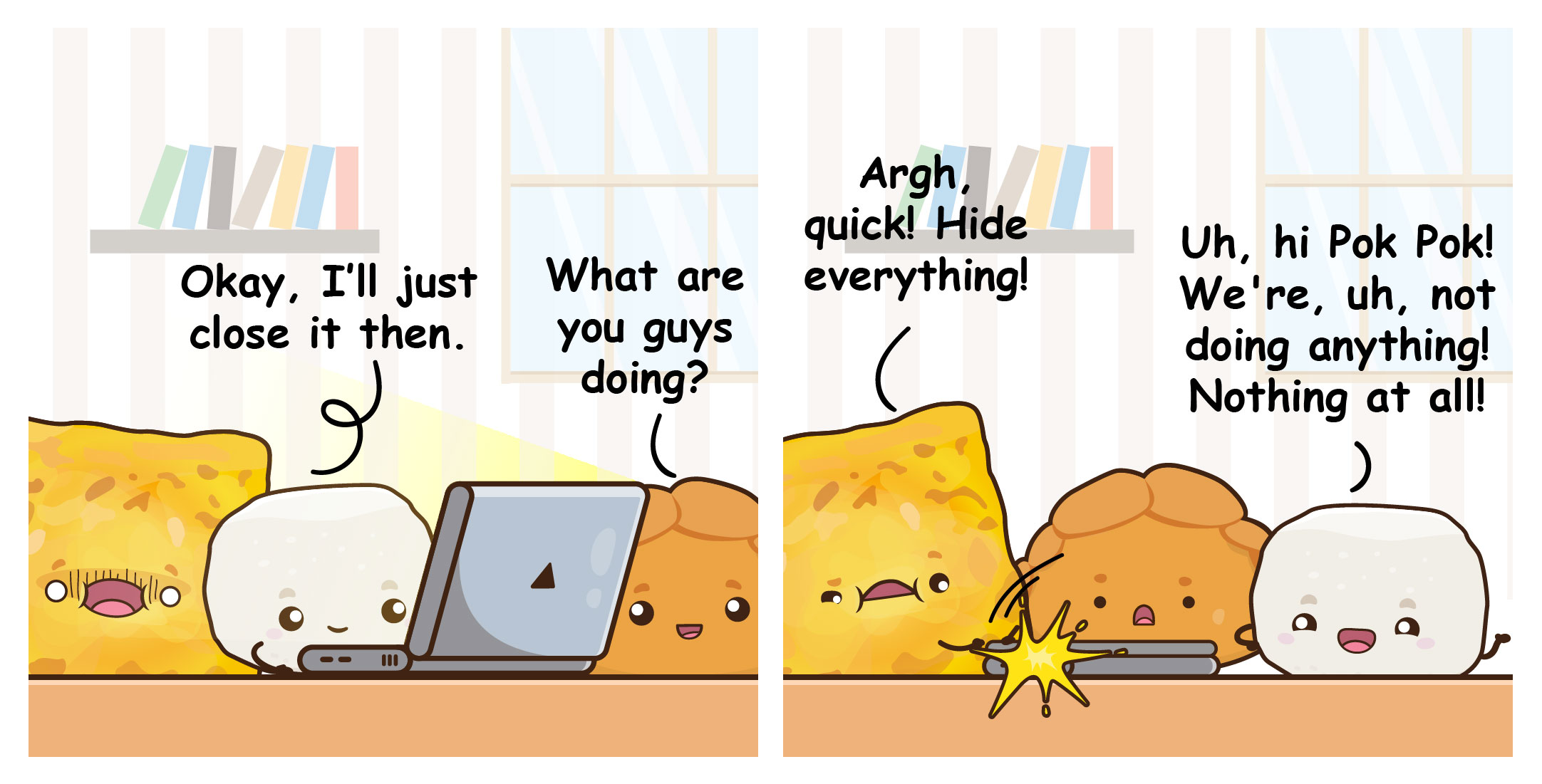 Two-panel comic of cute snack characters scrambling to hide a laptop when someone asks what they're doing.