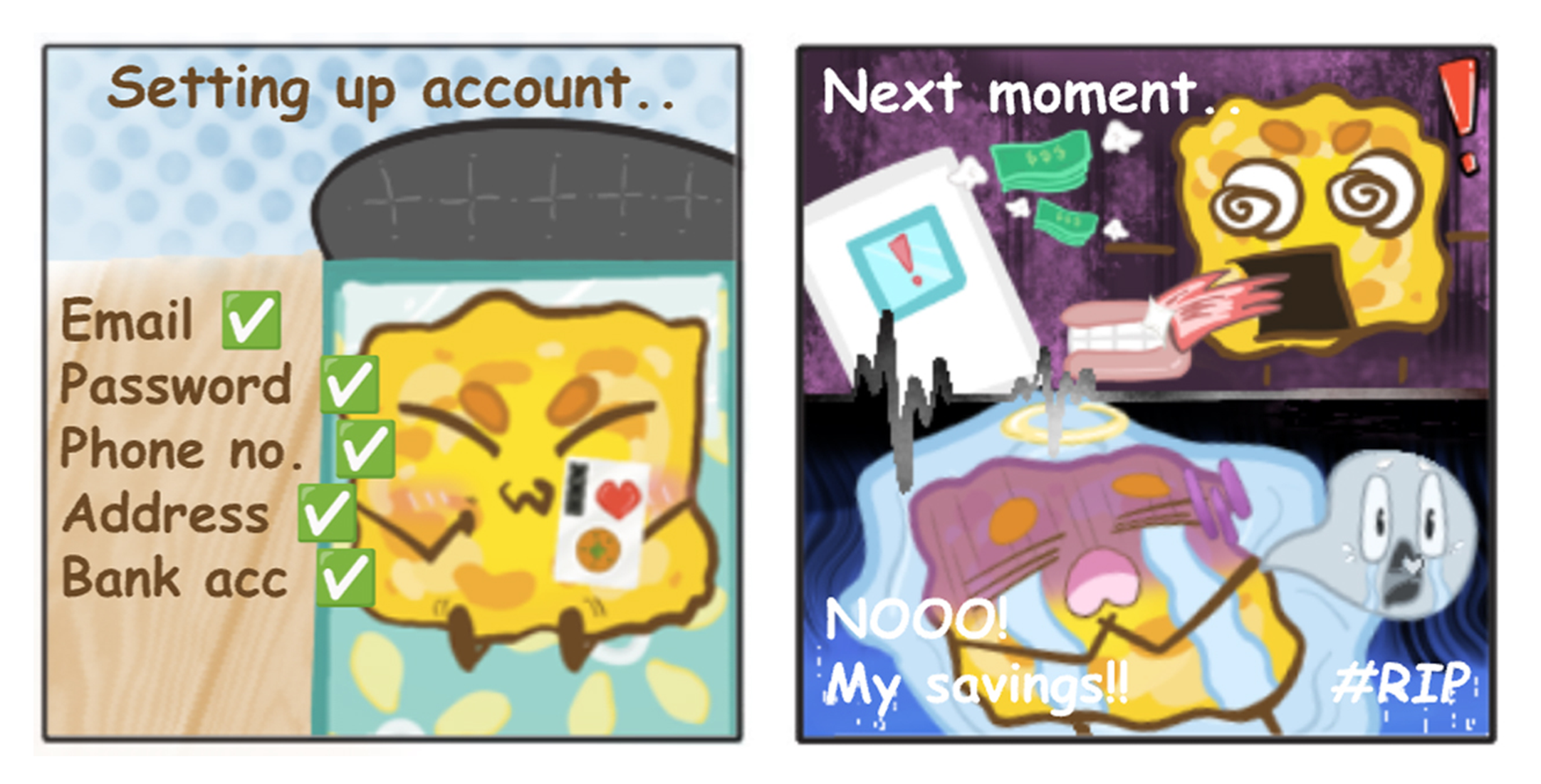 Two-panel cartoon: account setup checklist, then alert drains savings as dizzy sponge screams My savings, RIP.