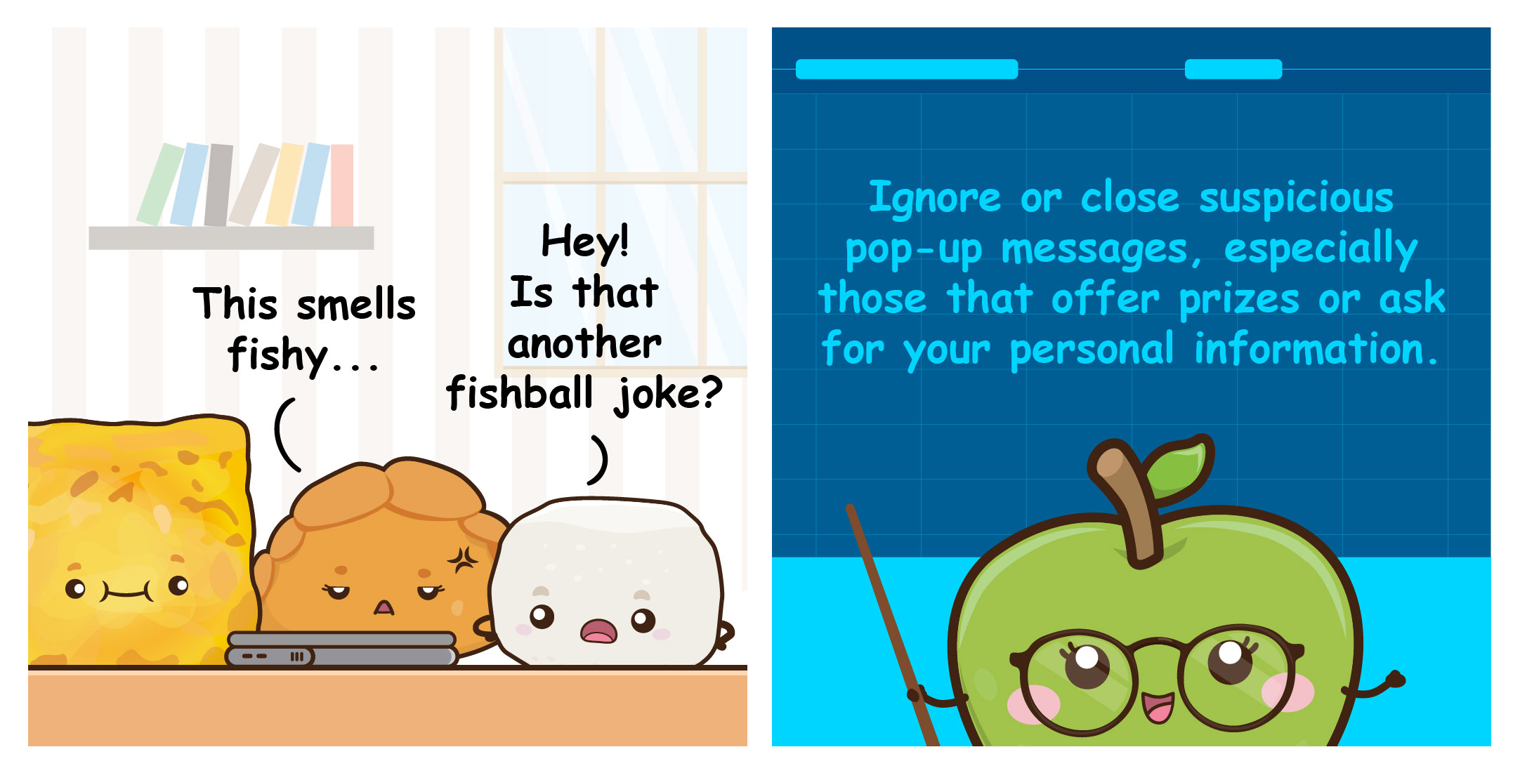 Cartoon snacks at a laptop with fishy joke text; next panel warns to ignore suspicious pop-ups asking for info.