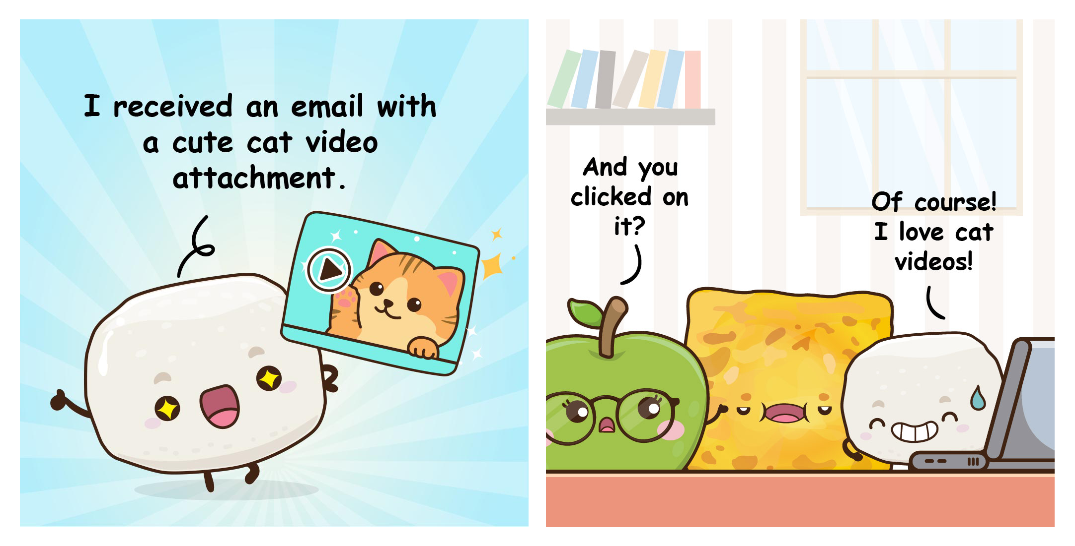 Cartoon rice ball shows cat video email; apple asks if clicked; rice ball at laptop says I love cat videos.