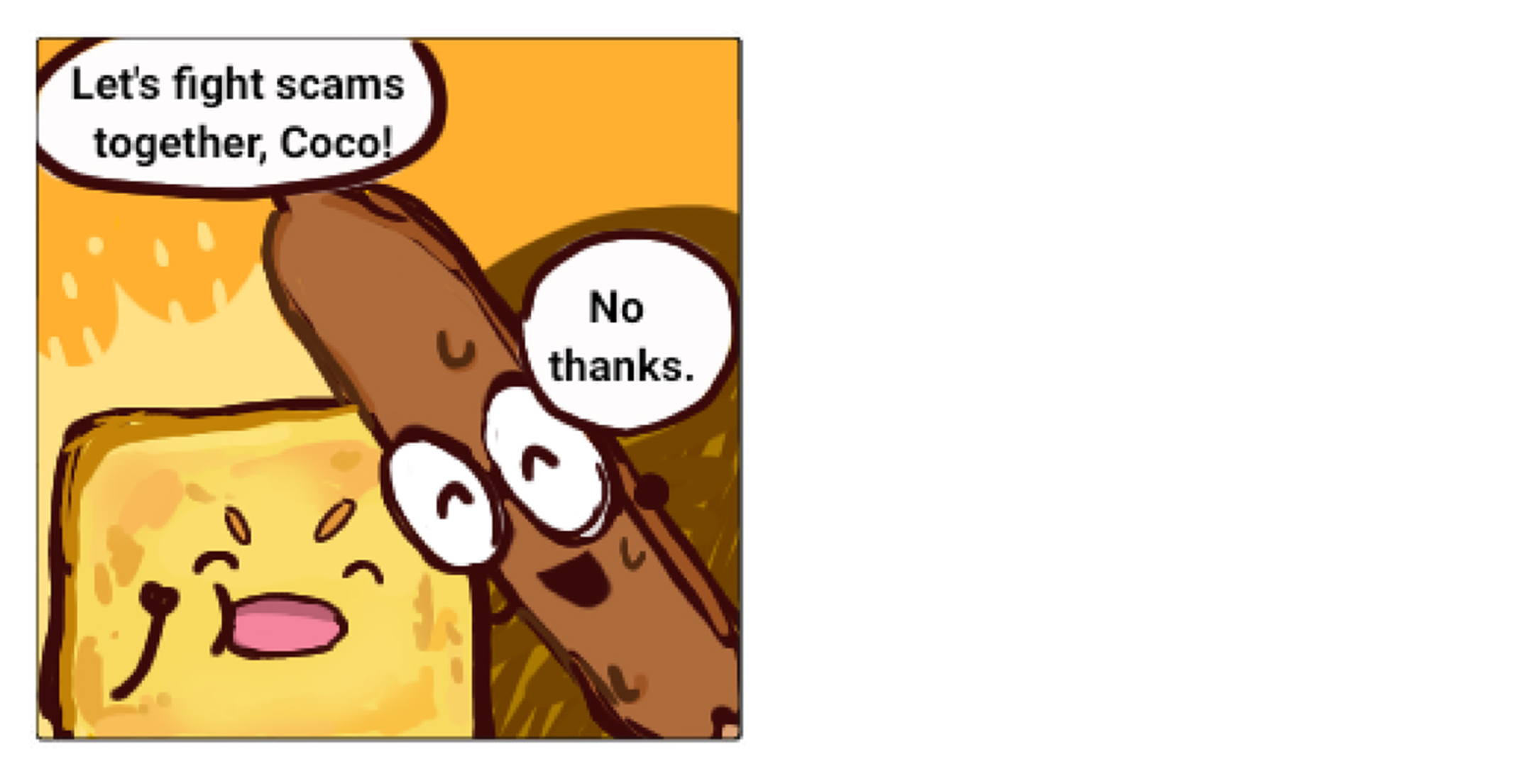 Cartoon toast says Lets fight scams together, Coco! while a smiling chocolate bar replies No thanks.