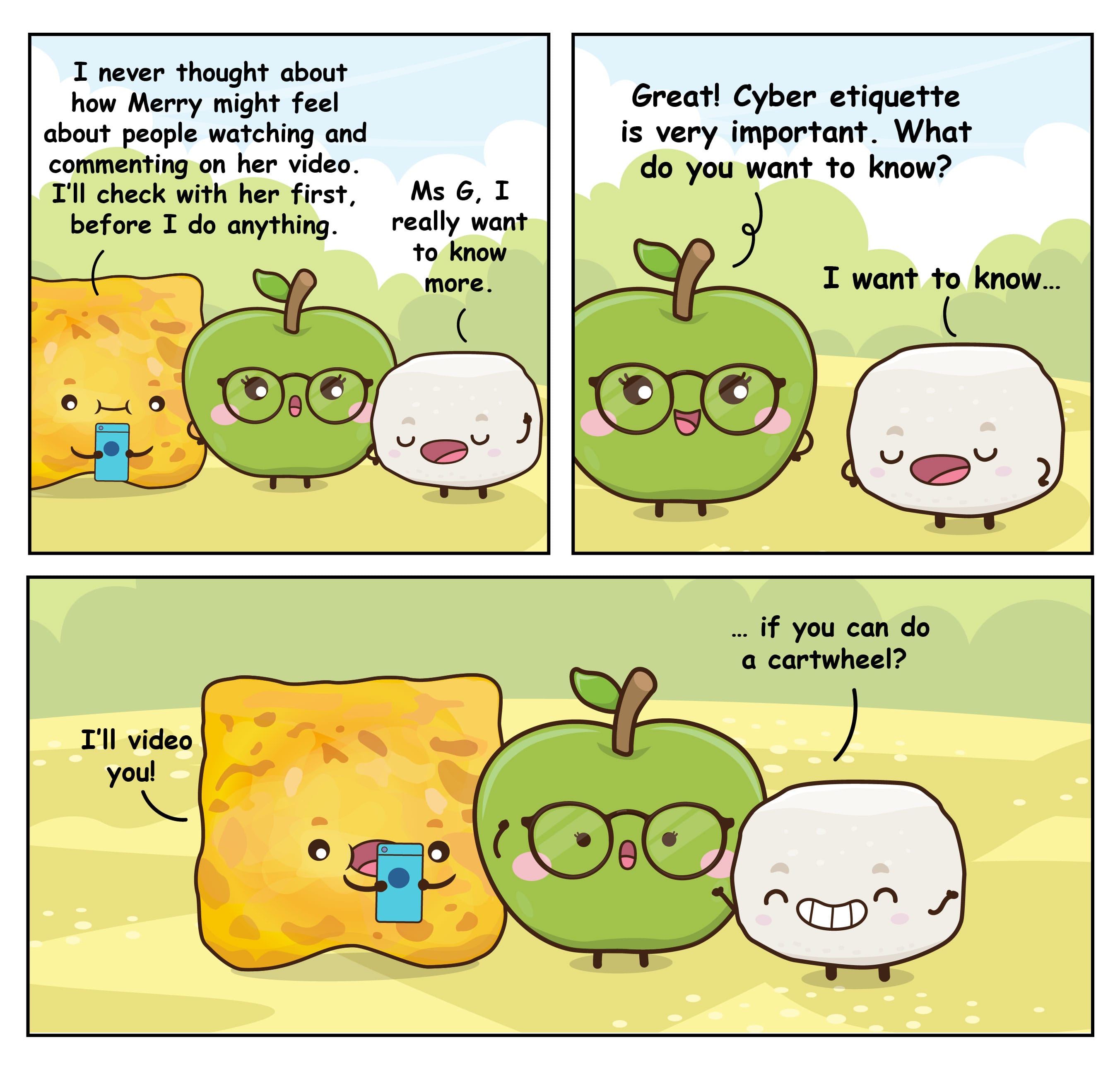 Three-panel comic: apple teacher talks cyber etiquette; marshmallow asks cartwheel; cracker films with phone.