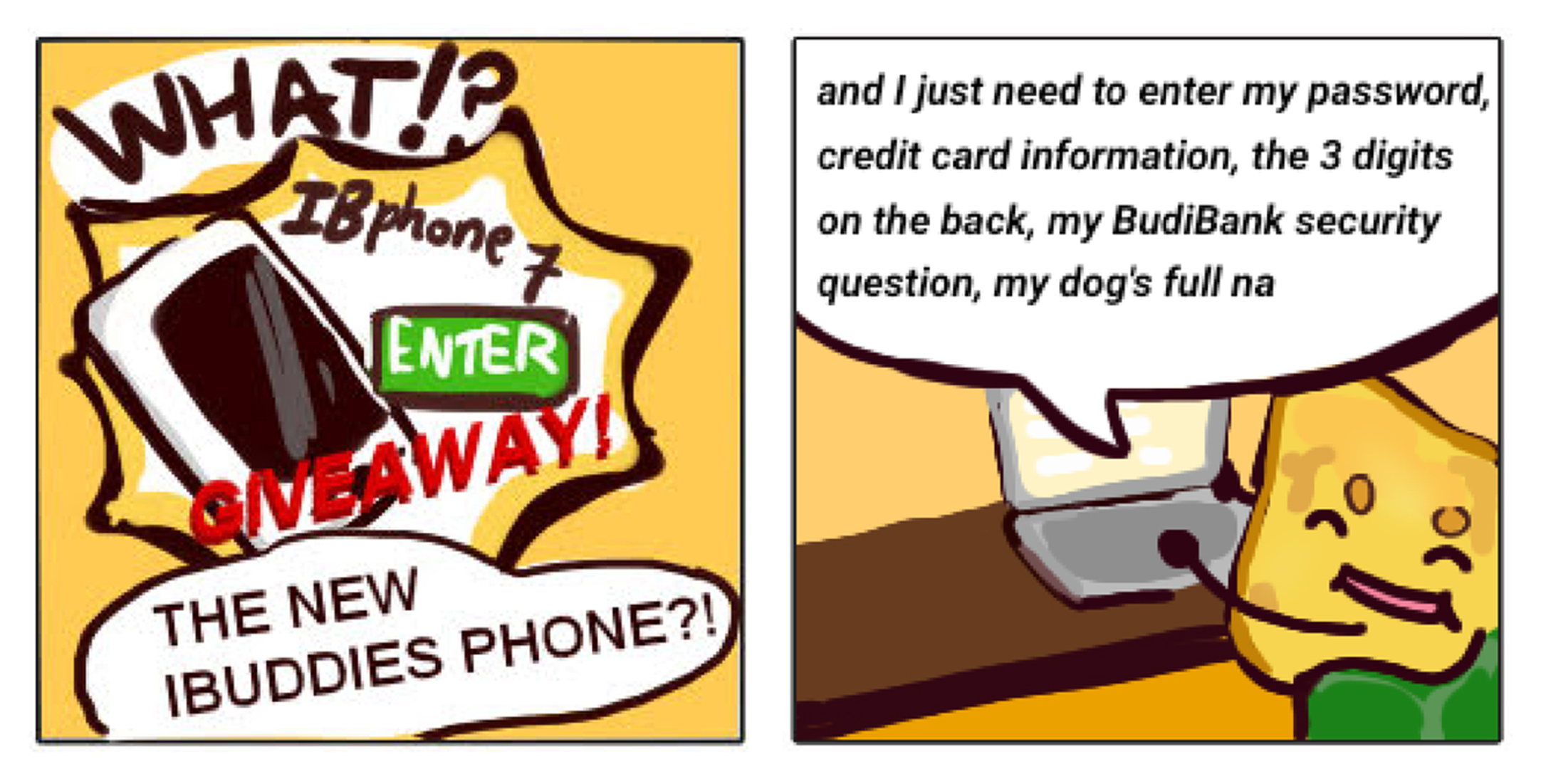 Two-panel comic: phone giveaway ad; then a character at a computer lists passwords and card details aloud.