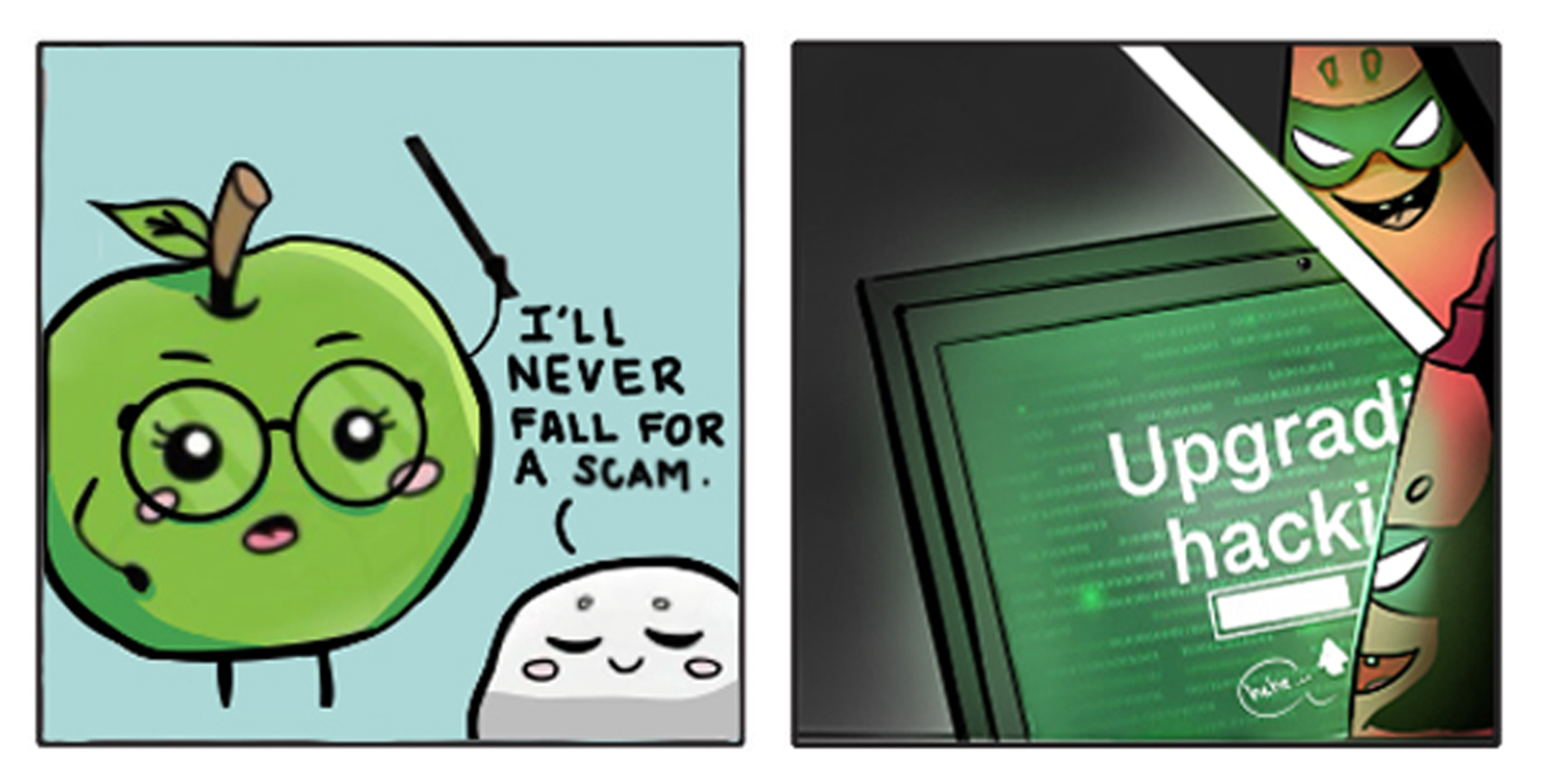 Cartoon apple says I’ll never fall for a scam; next panel shows masked figure by screen reading Upgrade hacky.