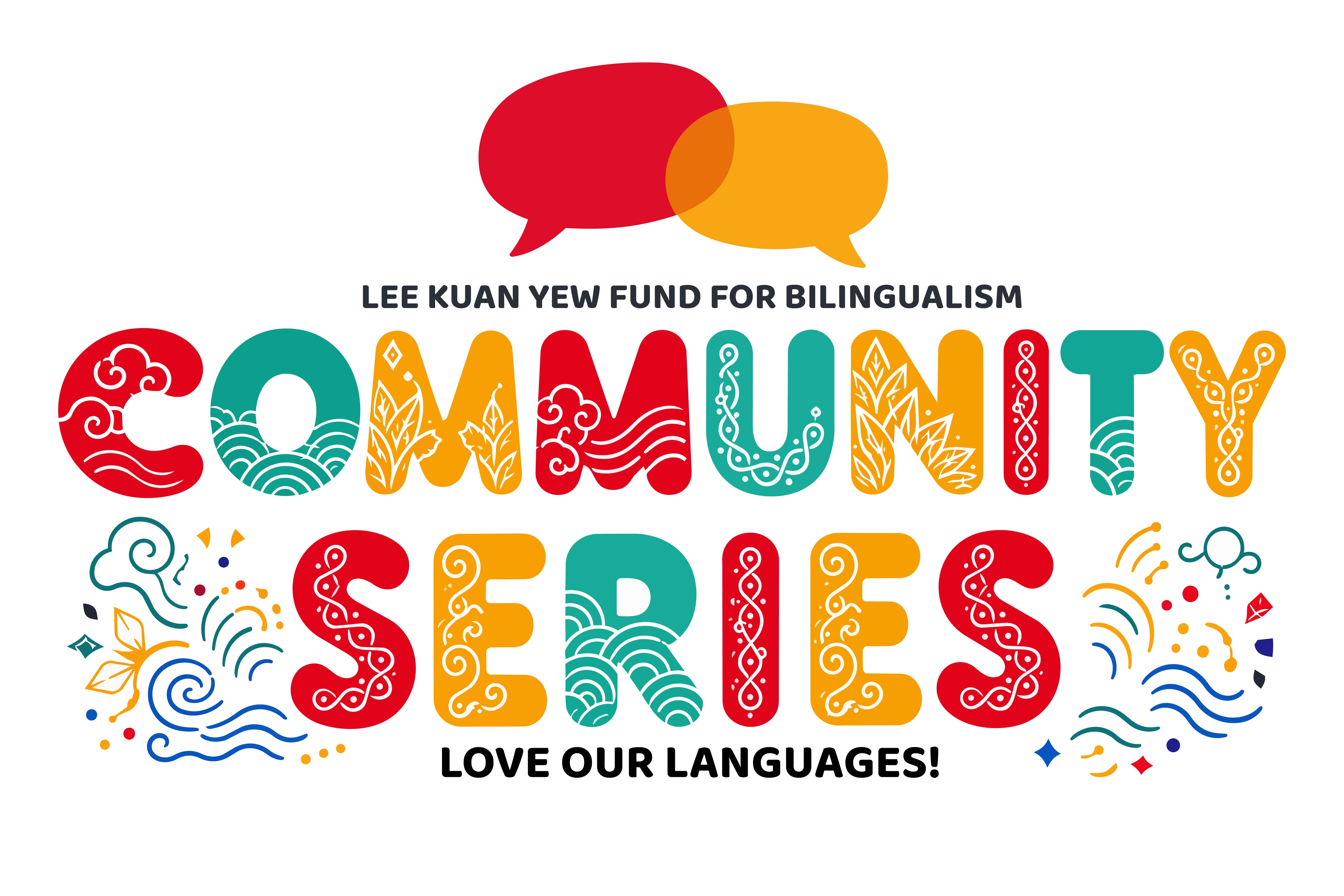 Community Series logo for the Lee Kuan Yew Fund for Bilingualism, reading Love Our Languages, with the text COMMUNITY SERIES in colourful decorative lettering featuring cultural motifs, and two overlapping speech bubble icons above