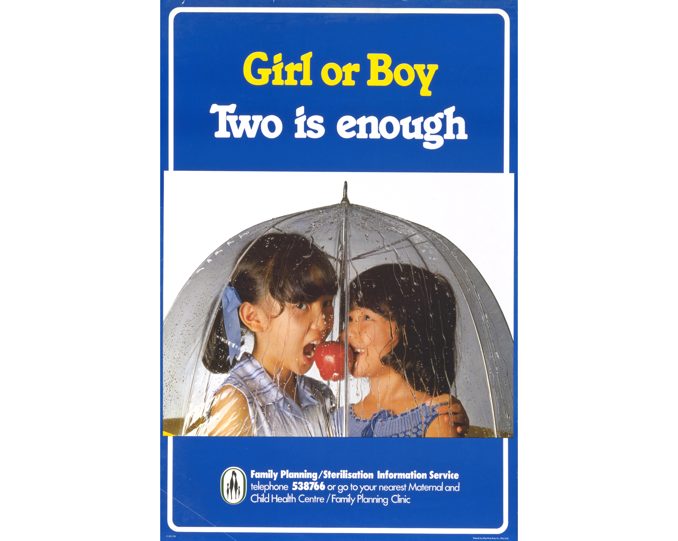 The now-iconic poster promoting the two-child family, 1978. The poster deliberately featured two girls to discourage the existing preference for boys. The girls also had a visible age gap to encourage parents to space out their children. Singapore Family Planning and Population Board Collection, courtesy of National Archives of Singapore.