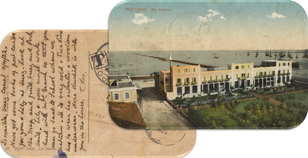 This postcard shows the city of Port Said along the coast of the Mediterranean Sea, north of the Suez Canal. From the city of Ismailia on the west bank of the Suez Canal, Song Ong Siang wrote this postcard to his niece and adopted daughter, Song Siew Lian, also known as Darling Song, on 8 April 1922. Miss Song was the daughter of one of Song’s sisters, as he had signed off as "T. Koo” (i.e. twa koo), which is a Hokkien term for addressing one’s maternal uncle. In the postcard, Song also referred to his wife as “twa kim”, the Hokkien term for the wife of one’s maternal uncle. Besides English, Song spoke Baba Malay, a patois containing a mix of Malay and Hokkien words adopted by the Straits Chinese. Where necessary, the Straits Chinese used Chinese words, such as when addressing members of the family and extended family. Collection of the National Library, Singapore. (Accession no.: B29259947C).