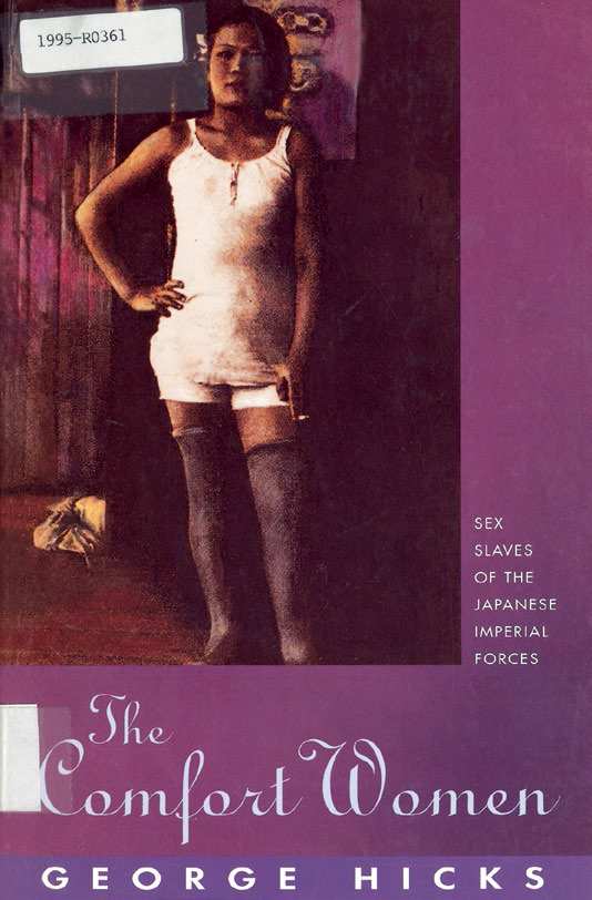 George Hicks’ seminal work, The Comfort Women: Sex Slaves of the Japanese Imperial Forces, highlights the plight of Asian women abducted and forced to work as sex workers by the Japanese military during World War II. All rights reserved, Hicks, G. (1995). The Comfort Women: Sex Slaves of the Japanese Imperial Forces. Singapore: Heinemann Asia.