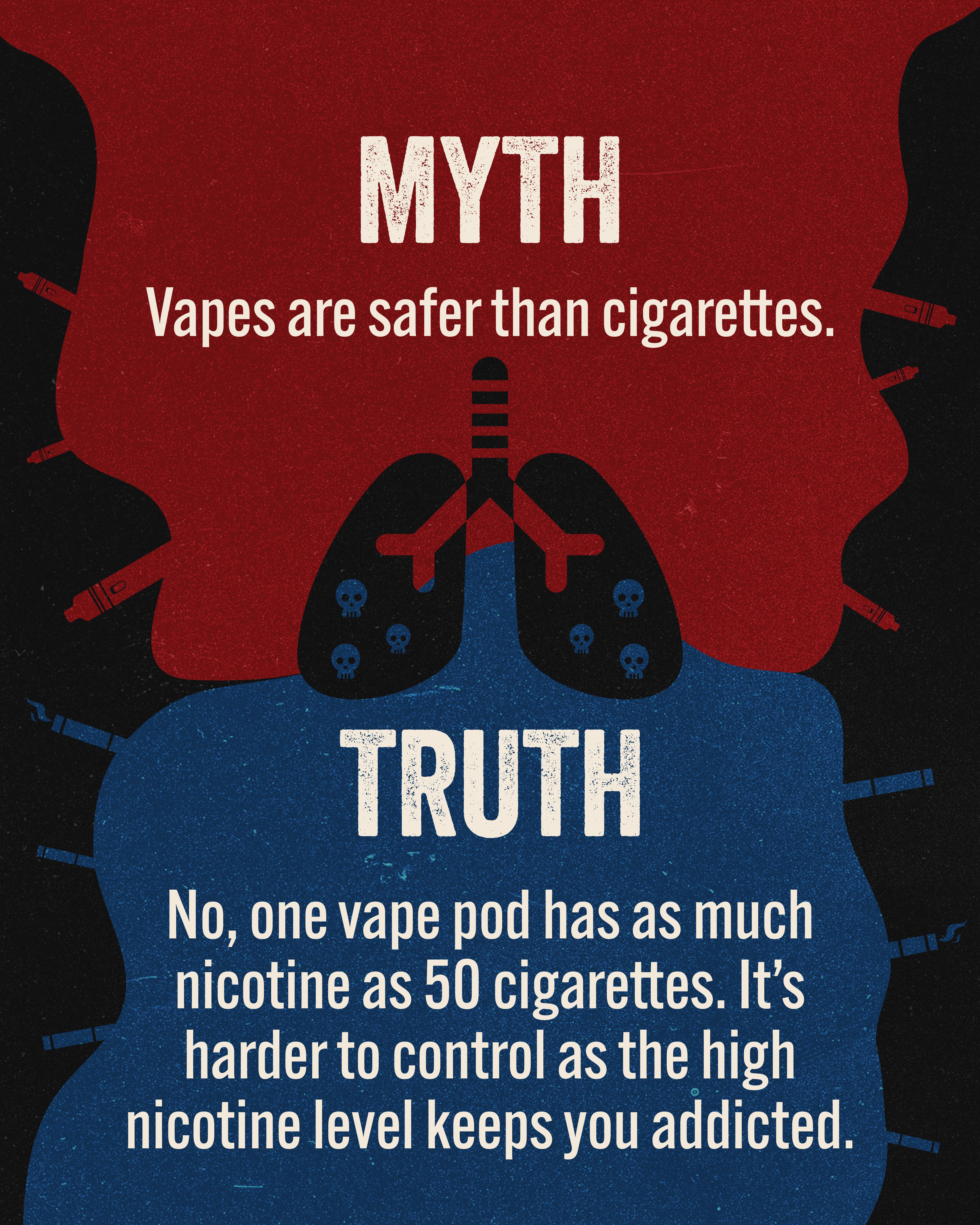 Myth 1: Vapes are safer than cigarettes