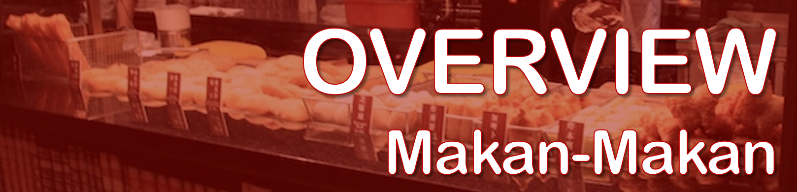 The words "OVERVIEW Makan-Makan" overlay an image of a food counter with various bread and pastries.