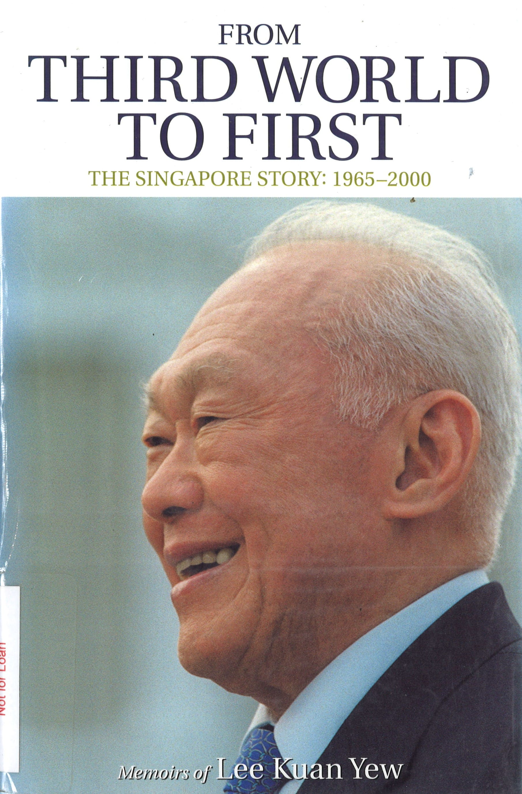 This book cover features a smiling portrait of Lee Kuan Yew, with the title "From Third World to First: The Singapore Story: 1965-2000" in prominent text.