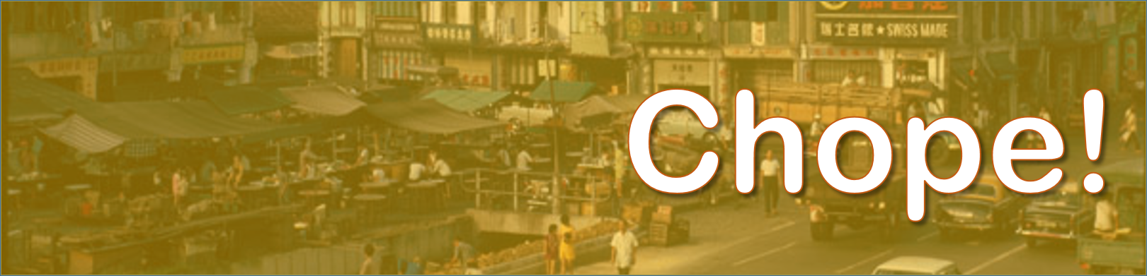 A market street scene is overlaid with the text "Chope!" in bold white letters with an orange shadow.