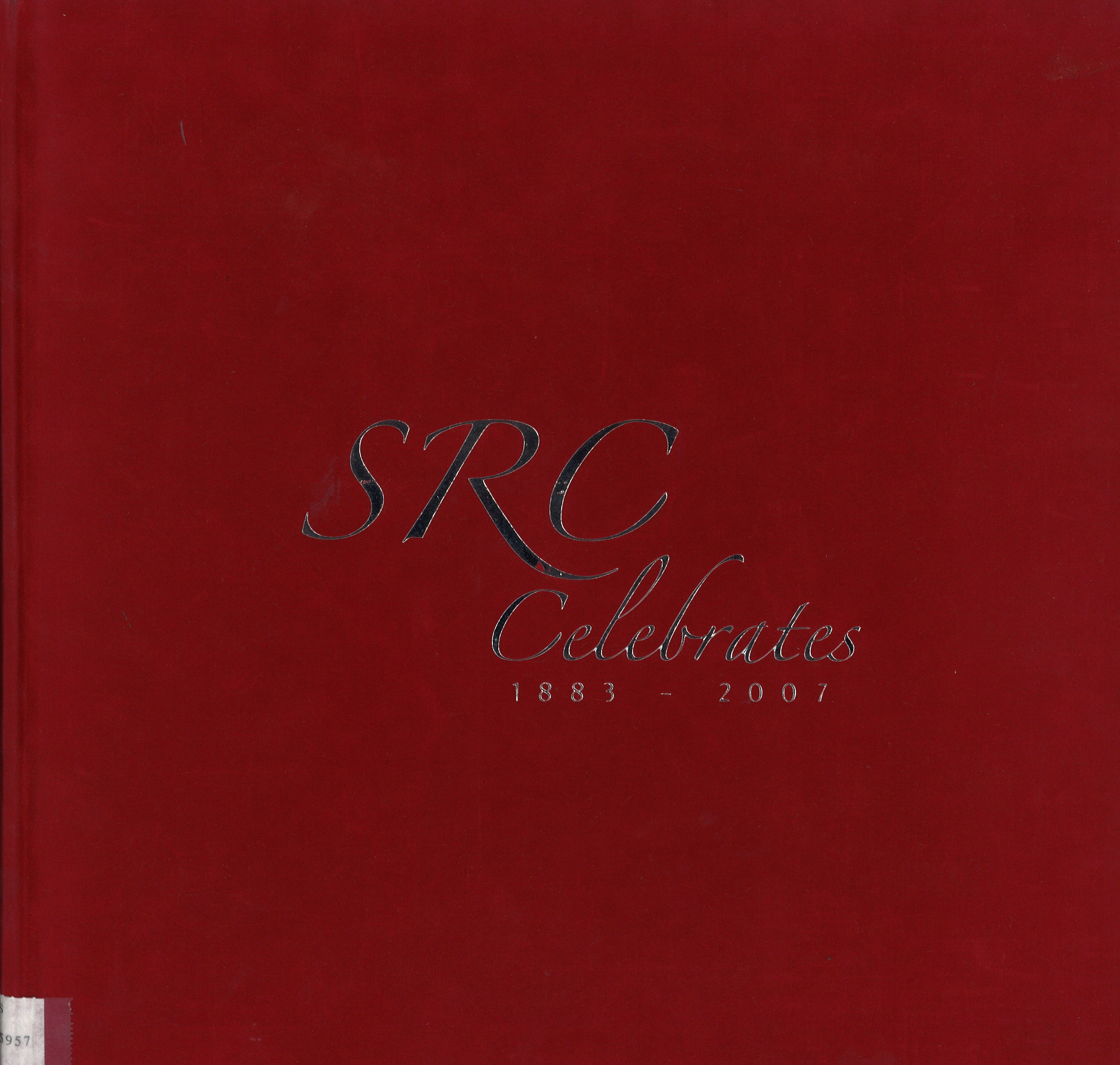 A deep red cover features metallic silver lettering celebrating a milestone for the SRC from 1883 to 2007.