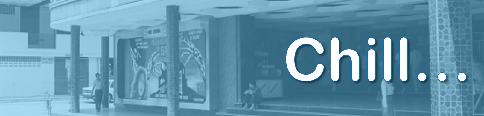 Blue-tinted image of a building entrance with "Chill..." written in large white letters.