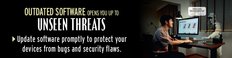 Outdated software opens you up to unseen threats banner