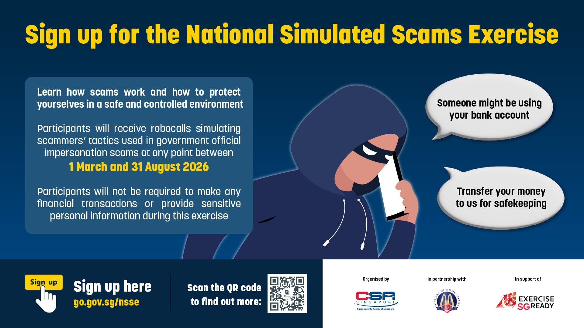The NSSE is an opt-in exercise designed to help participants learn how scams work and steps they can take to protect themselves through experiential learning. In a safe and controlled environment, participants will be exposed to actual scam tactics, preparing them to better understand how scammers operate and protect themselves in real life.