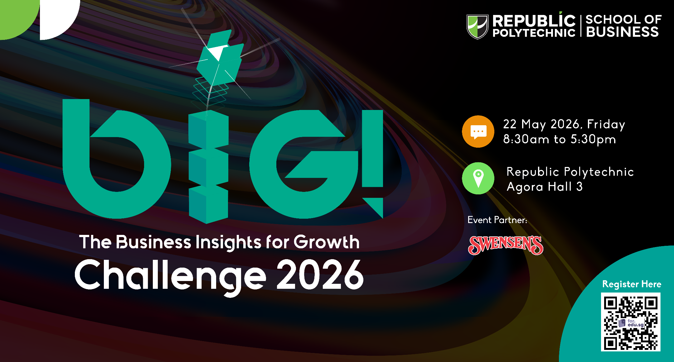 BIG! Business Insights for Growth Challenge 2026 poster showing event details, including date 22 May 2026, venue Republic Polytechnic Agora Hall 3, and partner Swensen’s.