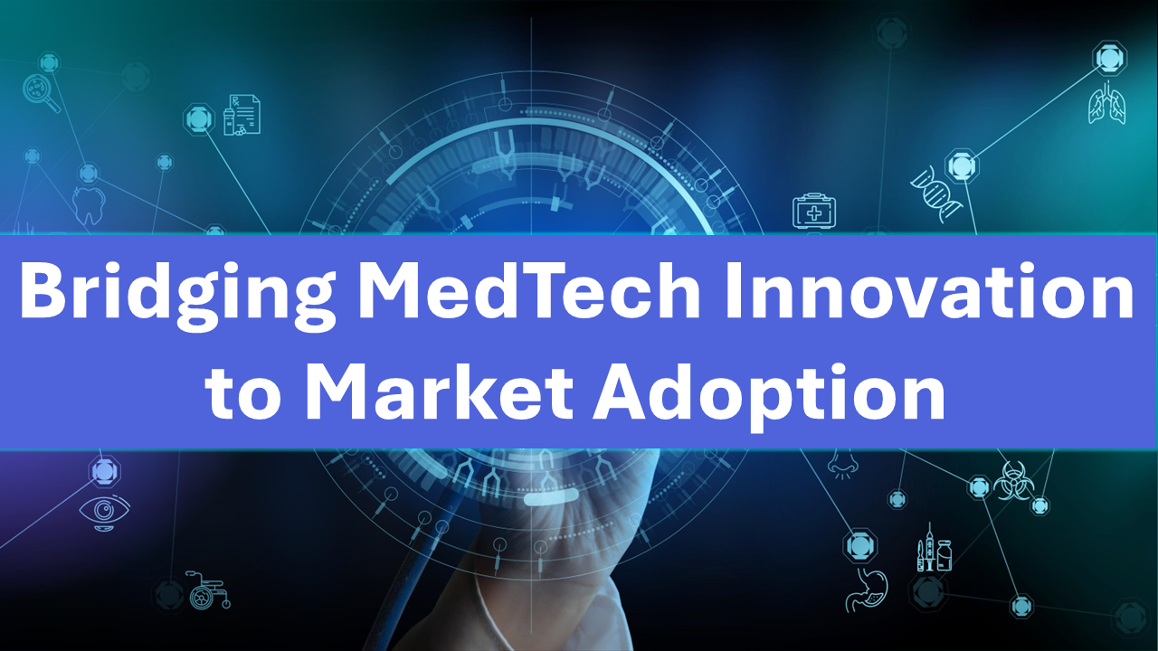 Bold white text reading Bridging MedTech Innovation to Market Adoption on a blue banner over a teal digital medical background.