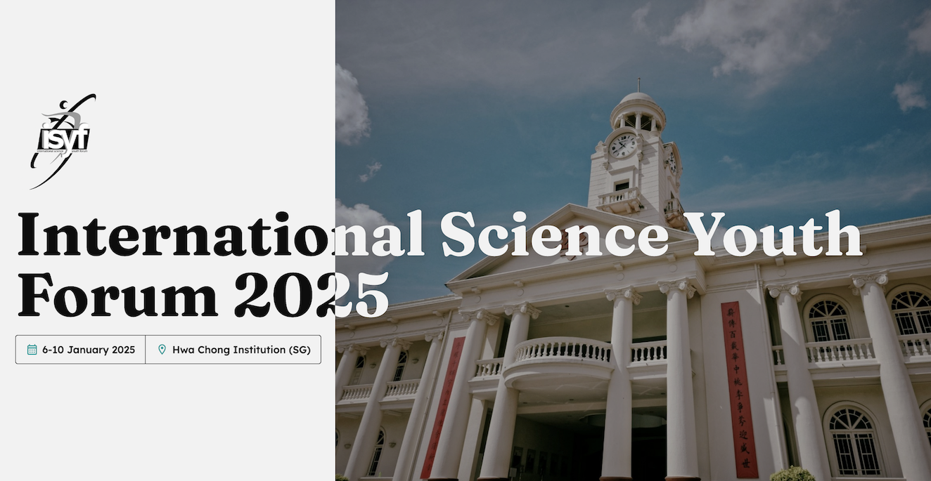 Banner for International Science Youth Forum 2025, January 6-10, at Hwa Chong Institution, showing a white colonial building with clock tower.