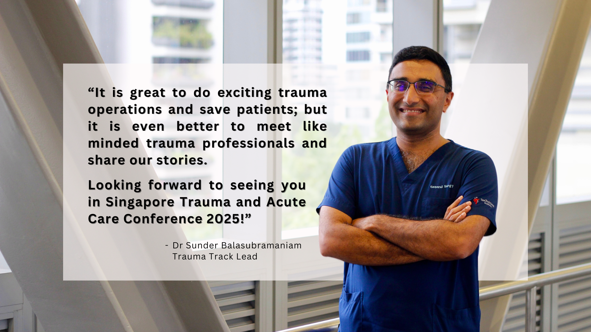 Dr Sunder Balasubramaniam smiling in blue scrubs with arms crossed, beside a quote about Singapore Trauma Conference 2025.