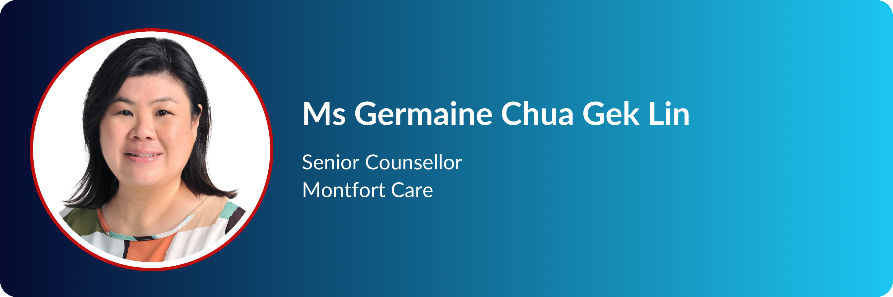 Profile card of Ms Germaine Chua Gek Lin, Senior Counsellor at Montfort Care, with a circular headshot.