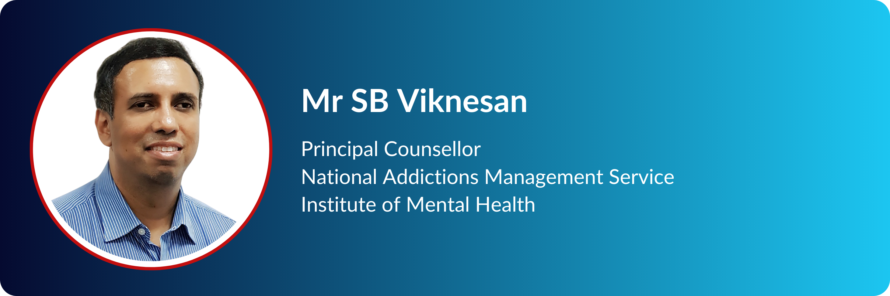 Profile card of Mr SB Viknesan, Principal Counsellor at National Addictions Management Service, Institute of Mental Health.