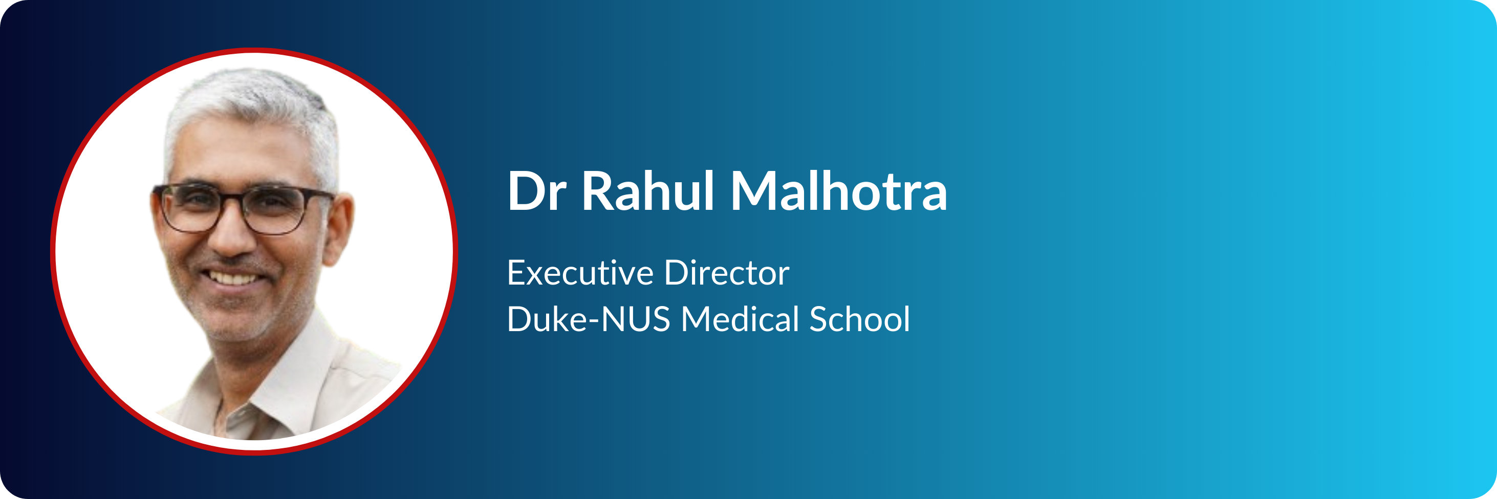 Dr Rahul Malhotra, Executive Director of Duke-NUS Medical School, smiling man with gray hair and glasses.