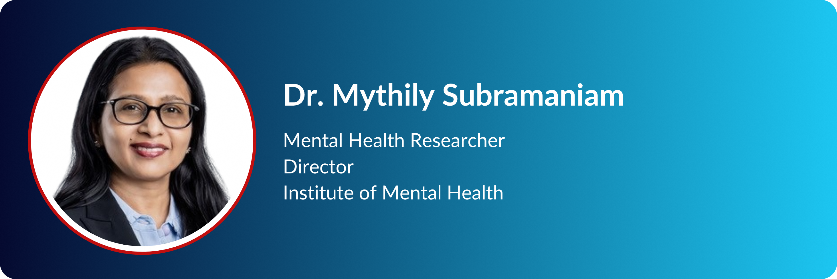 Dr. Mythily Subramaniam, Mental Health Researcher and Director at the Institute of Mental Health, shown in a profile card.