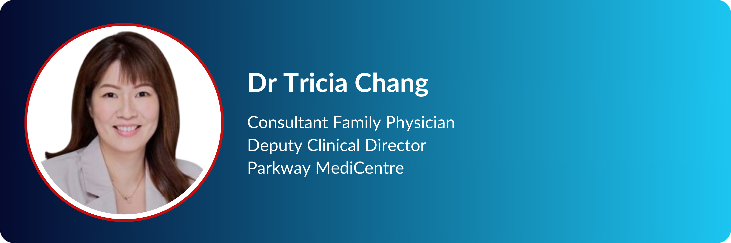 Dr Tricia Chang, Consultant Family Physician and Deputy Clinical Director at Parkway MediCentre, smiling in a circular photo.