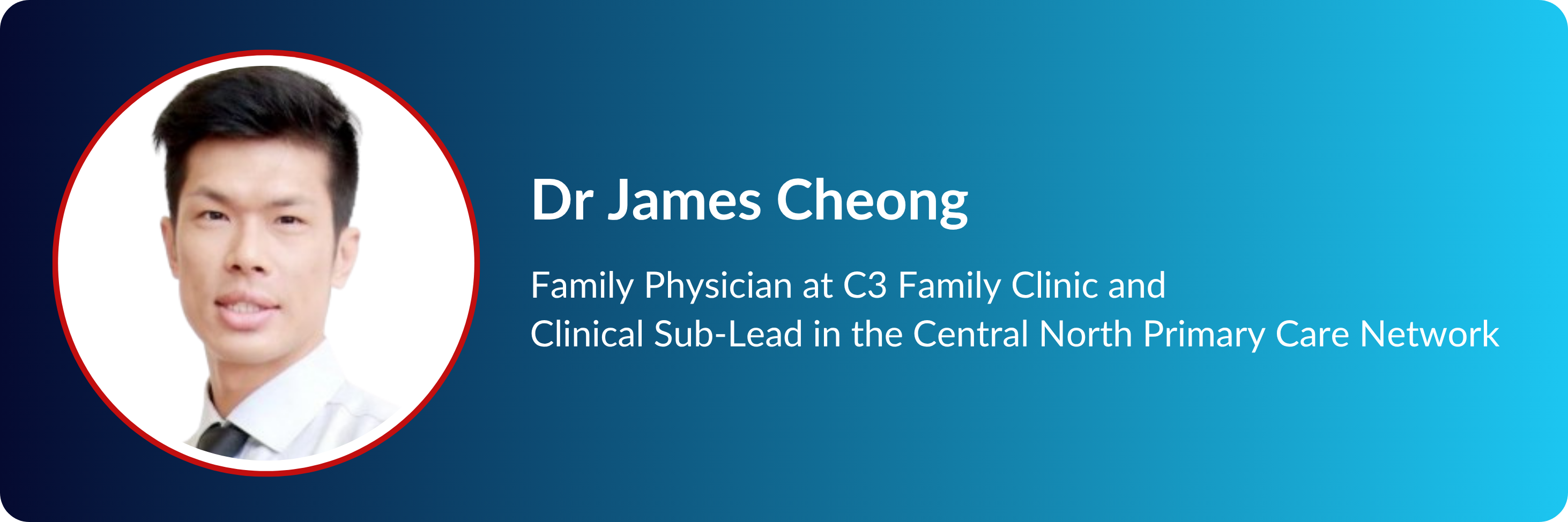 Profile card of Dr James Cheong, Family Physician at C3 Family Clinic and Clinical Sub-Lead, with a circular headshot.