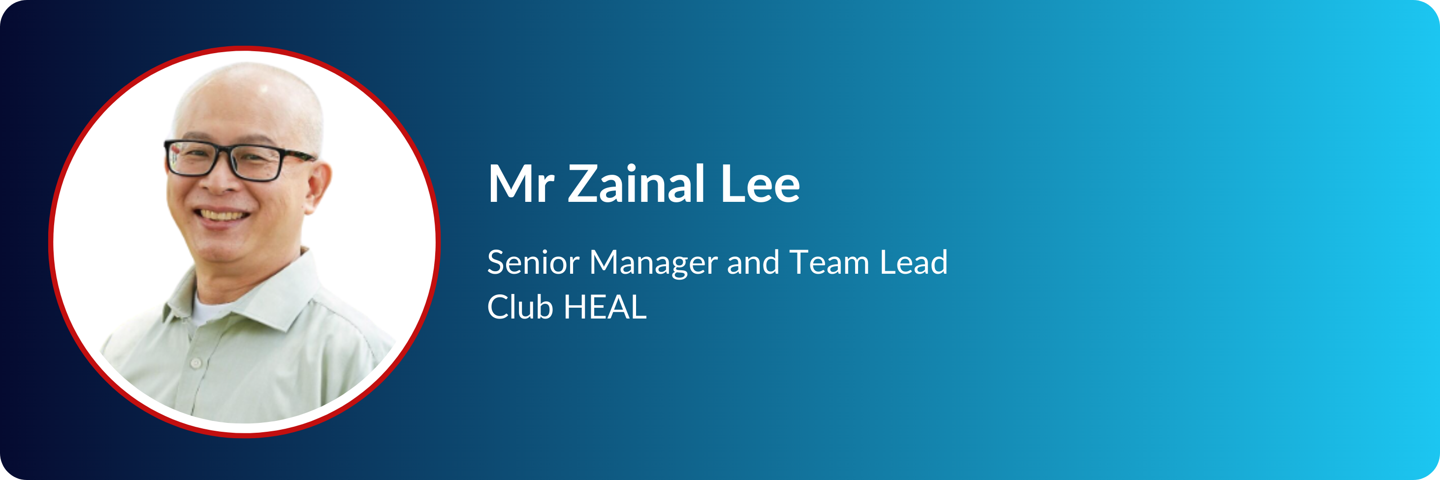 Profile card of Mr Zainal Lee, Senior Manager and Team Lead at Club HEAL, a bespectacled smiling man.