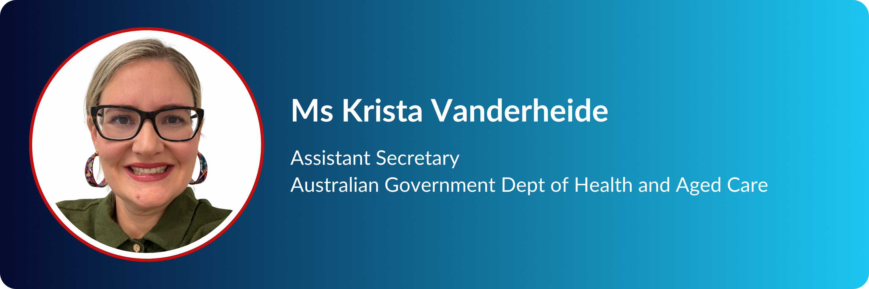 Ms Krista Vanderheide, Assistant Secretary, Australian Government Dept of Health and Aged Care, smiling headshot.