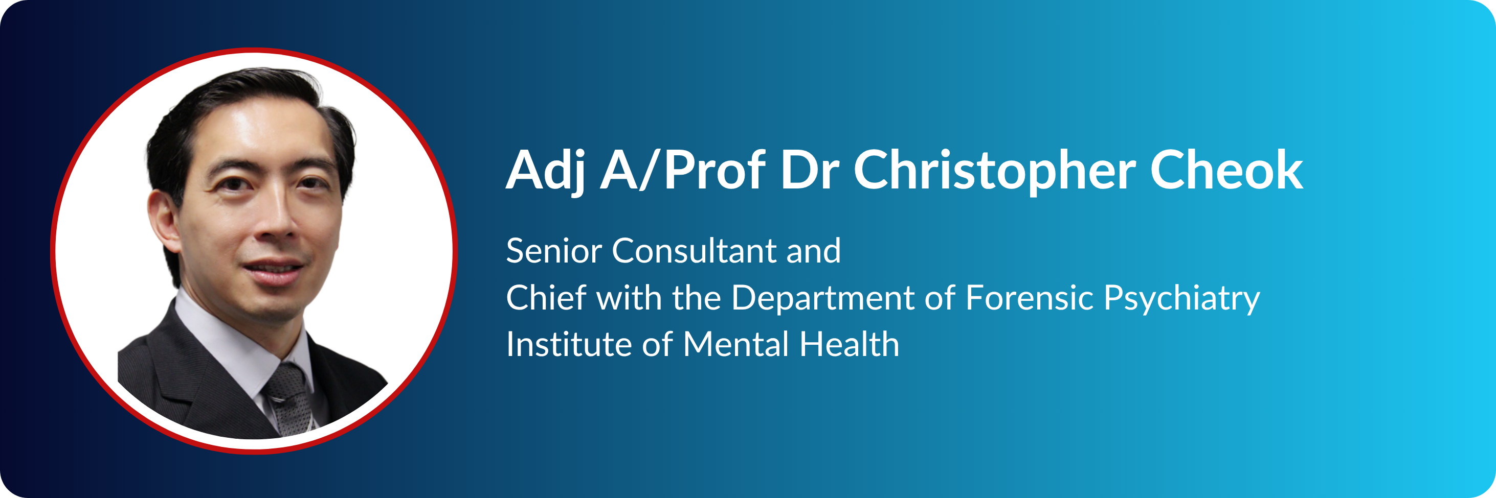 Profile card of Adj A/Prof Dr Christopher Cheok, Senior Consultant at the Institute of Mental Health.
