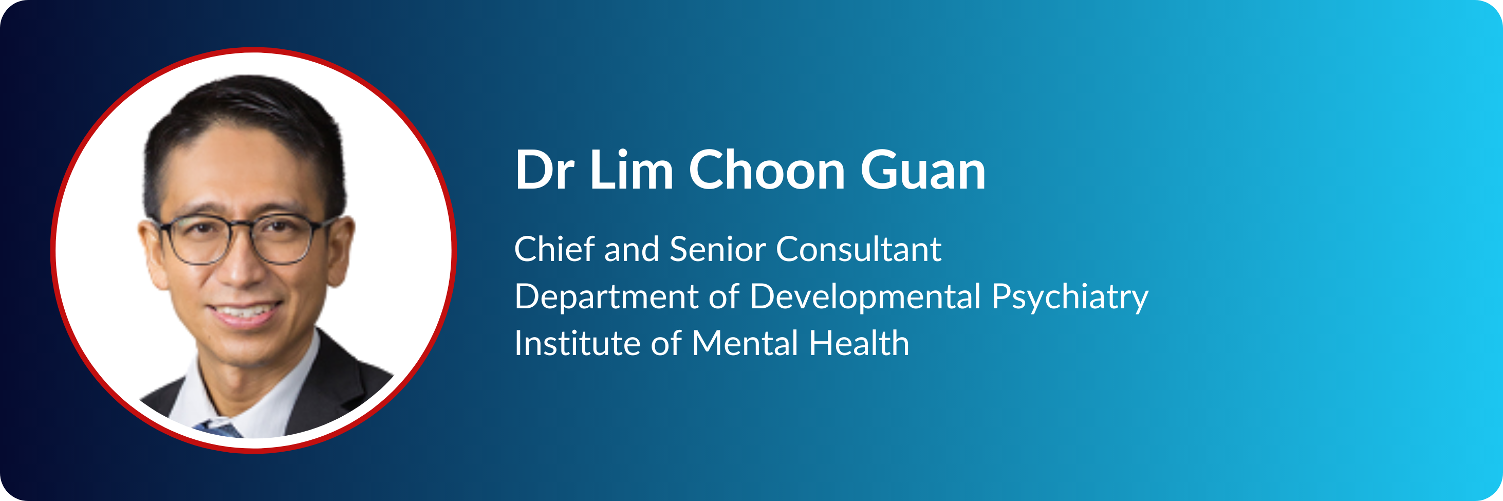 Dr Lim Choon Guan, Chief and Senior Consultant, Department of Developmental Psychiatry, Institute of Mental Health.
