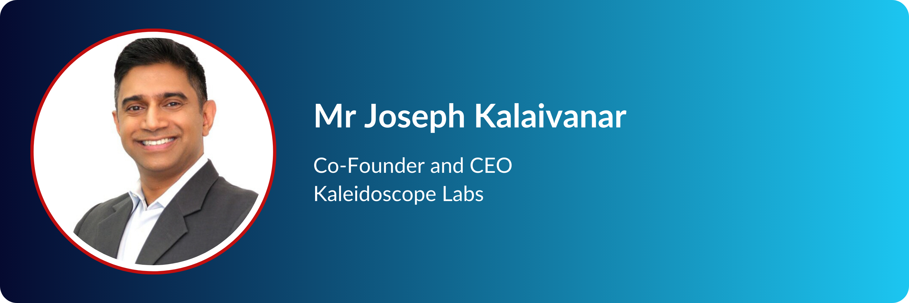 Mr Joseph Kalaivanar, Co-Founder and CEO of Kaleidoscope Labs, smiling in a suit, circular photo on blue banner.
