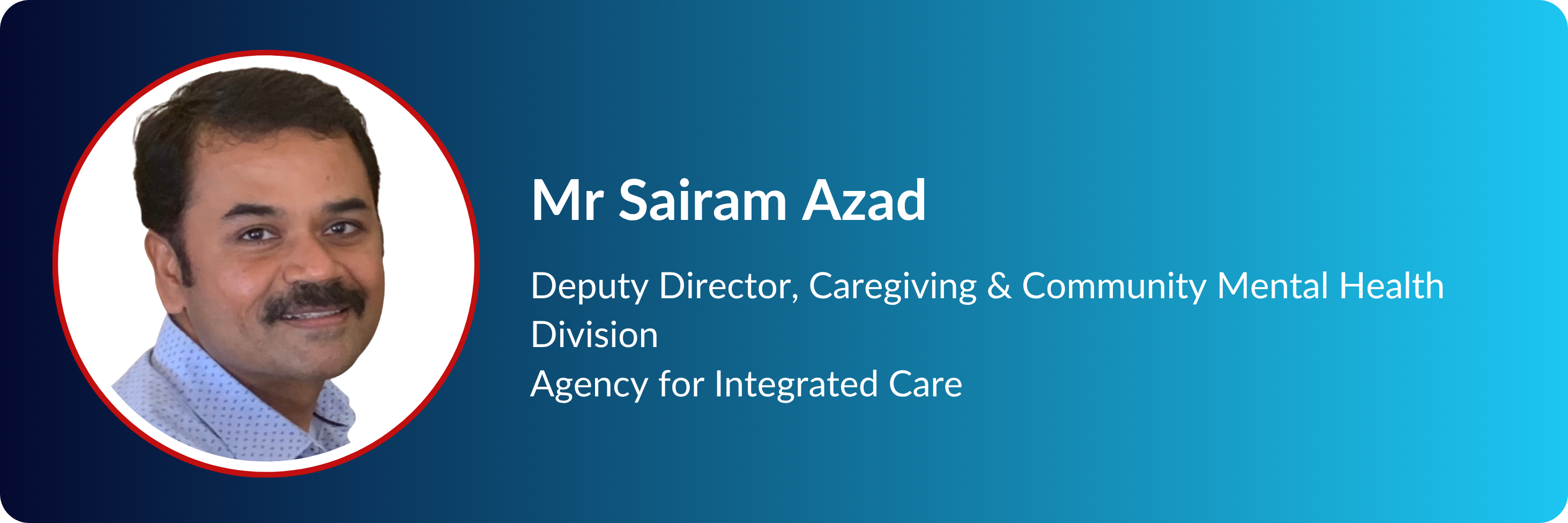 Profile card of Mr Sairam Azad, Deputy Director at Agency for Integrated Care, with a circular headshot on blue background.