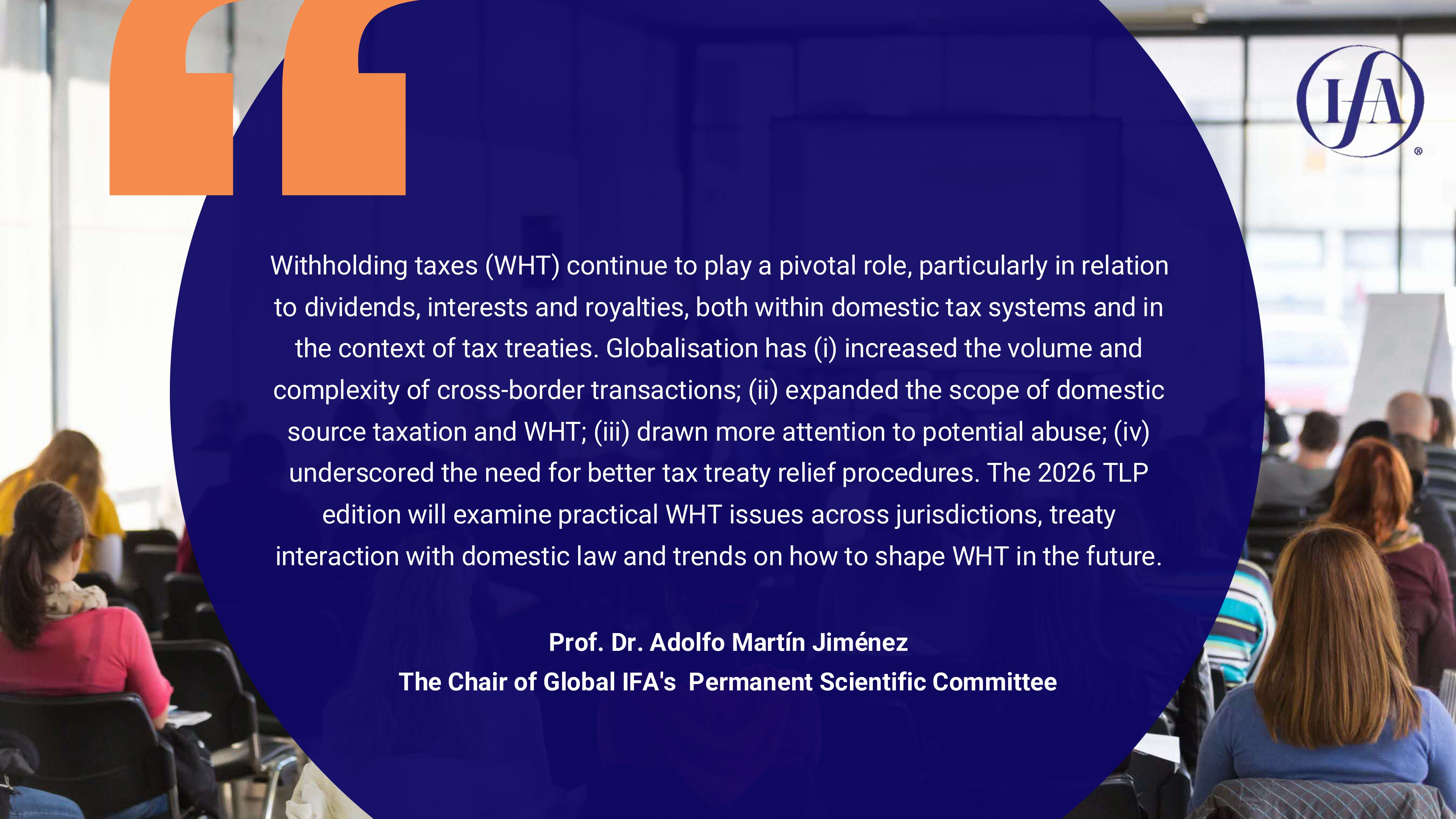 IFA quote by Prof. Dr. Adolfo Martรญn Jimรฉnez on withholding taxes, over a blurred conference audience background.