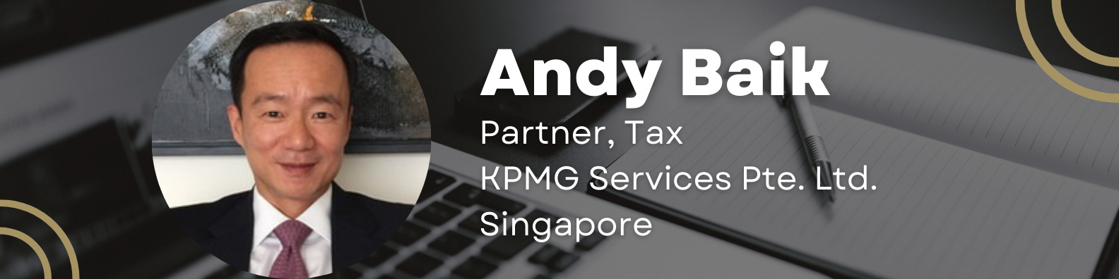Andy Baik, Partner, Tax at KPMG Services Pte. Ltd. Singapore, shown in a circular headshot on a dark banner.