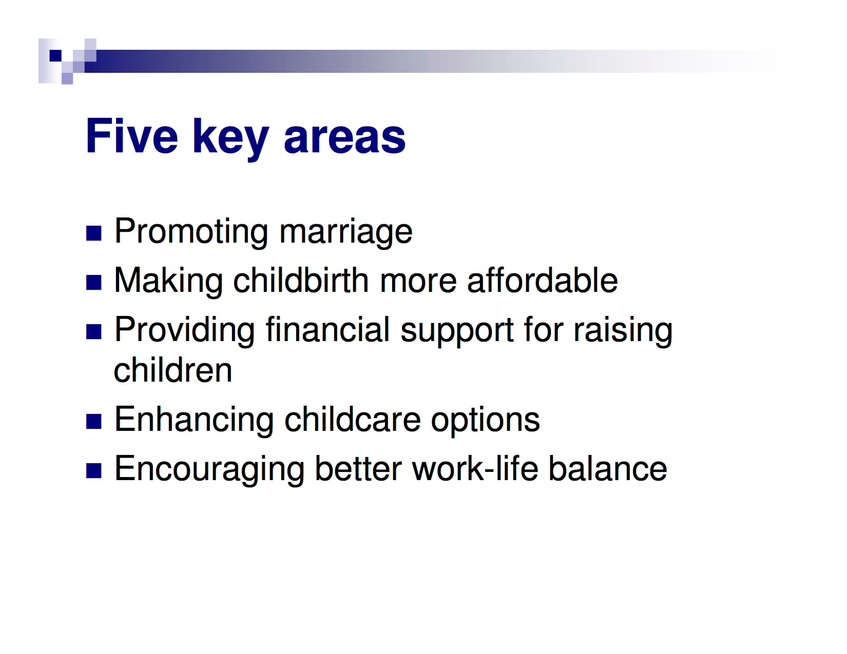 Slide titled Five key areas listing five bullet points about marriage, childbirth, financial support, childcare, and work-life balance.