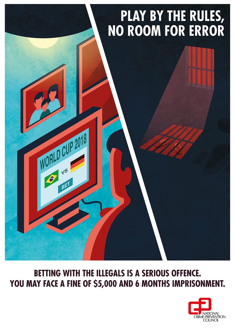 Poster with the text "Play by the rules, no room for error" and "Betting with the illegals is a serious offence. You may face a fine of $5,000 and 6 months imprisonment," showing a person watching a World Cup 2018 match next to a dark prison cell.